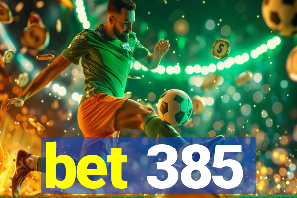 bet 385